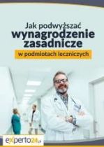 Grudzień 2017: Jak podwyższać wynagrodzenie zasadnicze w podmiotach leczniczych