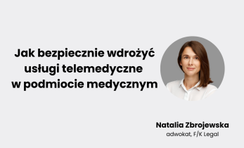 Natalia Zbrojewska: Jak bezpiecznie wdrożyć usługi telemedyczne w podmiocie medycznym