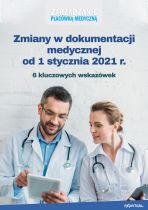 Zmiany w dokumentacji medycznej od 1 stycznia 2021 r. – 6 kluczowych wskazówek