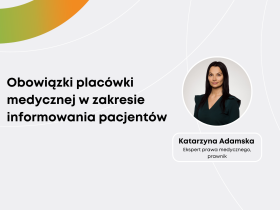 Katarzyna Adamska: Obowiązki placówki medycznej w zakresie informowania pacjentów