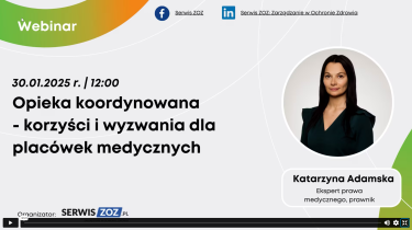 Katarzyna Adamska: Opieka koordynowana korzyści i wyzwania dla placówek medycznych