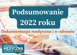 Dokumentacja medyczna i e-zdrowie – podsumowanie 2022 roku