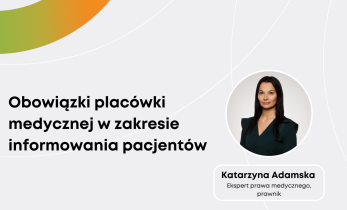Katarzyna Adamska: Obowiązki placówki medycznej w zakresie informowania pacjentów