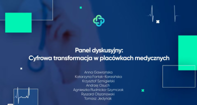 Panel dyskusyjny: Cyfrowa transformacja w placówkach medycznych