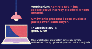 Marta Byzdra-Pawlak, Katarzyna Włodarczyk: Kontrole NFZ – jak zabezpieczyć interesy placówki w toku kontroli