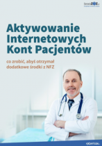 Aktywowanie Internetowych Kont Pacjentów - co zrobić, abyś otrzymał dodatkowe środki z NFZ