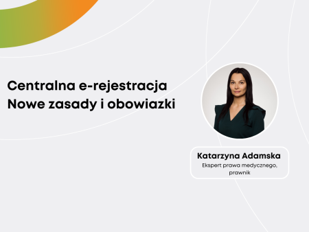 Katarzyna Adamska: Centralna e-rejestracja - nowe zasady i obowiazki